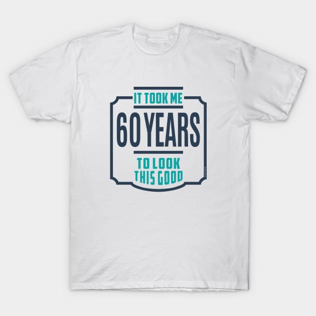 If you are 60 years old. This shirt is for you! T-Shirt by C_ceconello